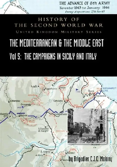Mediterranean and Middle East Volume V: The Campaign in Sicily 1943 and the Campaign in Italy, 3rd Sepember 1943 to 31st March 1944. OFFICIAL CAMPAIGN by Brigadier C. J. C. Molony