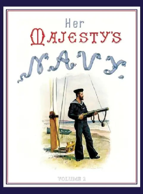 HER MAJESTY'S NAVY 1890 Including Its Deeds And Battles Volume 2 by Chas Rathbone Low