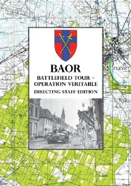 BAOR BATTLEFIELD TOUR - OPERATION VERITABLE - Directing Staff Edition by Anon