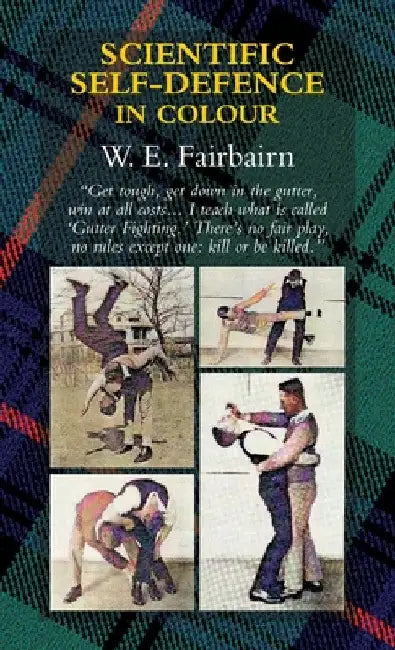 Scientific Self-Defence in Colour by Captain W. E. Fairbairn