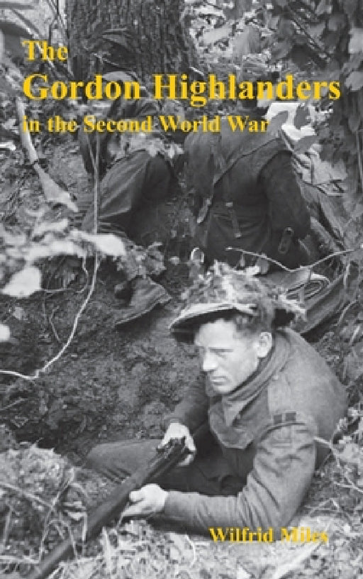 The Gordon Highlanders 1919-1945 by Wilfrid Miles