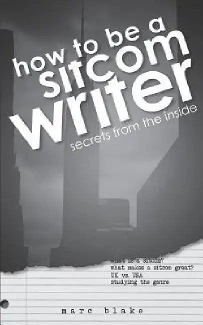 How to Be a Sitcom Writer by Marc Blake