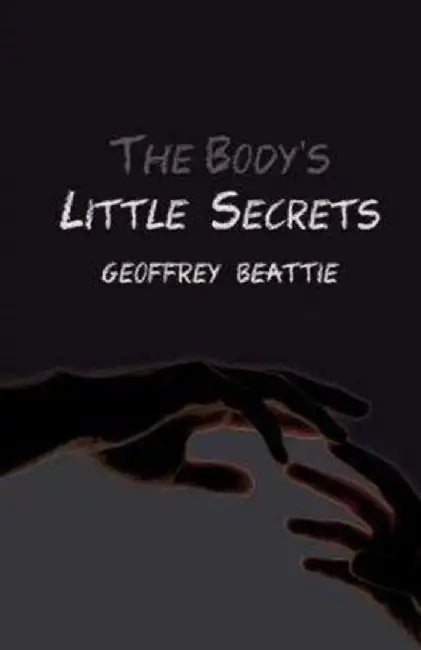 The Body's Little Secrets by Geoffrey Beattie