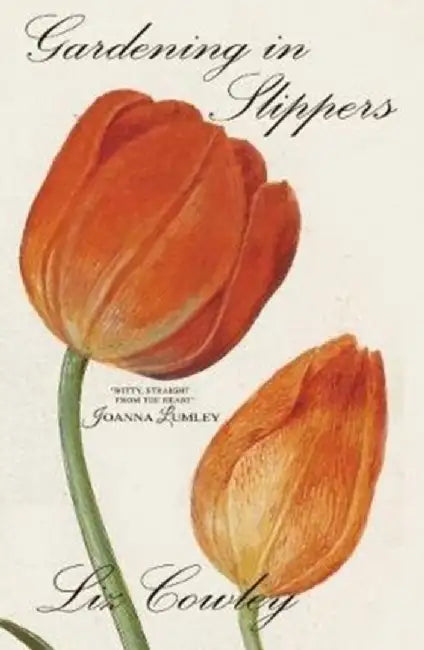 Gardening in Slippers by Liz Cowley