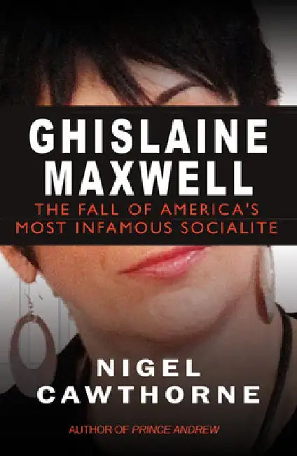 Ghislaine Maxwell: Decline and Fall of Manhattan's Most Famous Scoialite