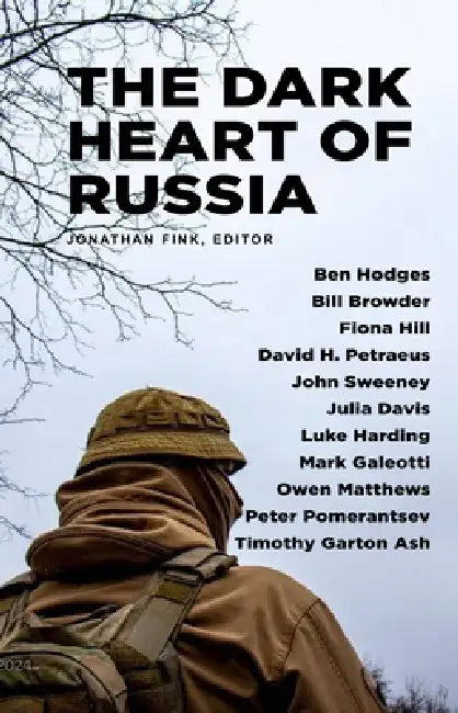 The Dark Heart of Russia: A Journey Through Putin's Empire of Brutality by Jonathan Fink