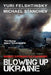 Blowing Up Ukraine: The Battle for Europe by Yuri Felshtinsky, Michael Stanchev