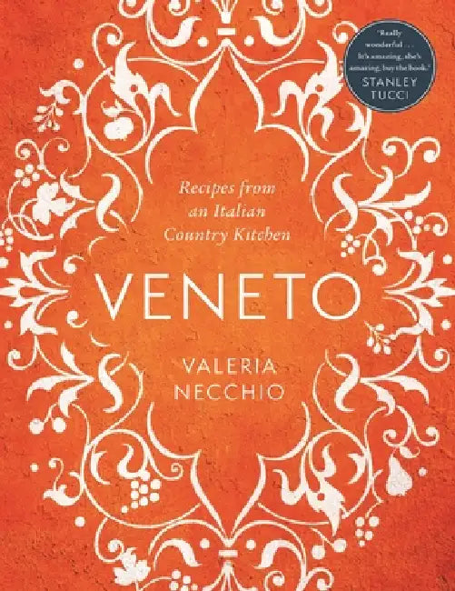 Veneto: Recipes from an Italian Country Kitchen by Valeria Necchio