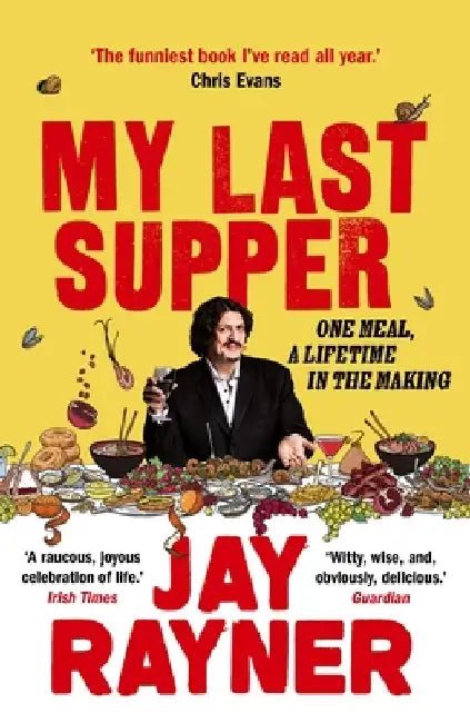 My Last Supper by Jay Rayner