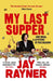 My Last Supper by Jay Rayner