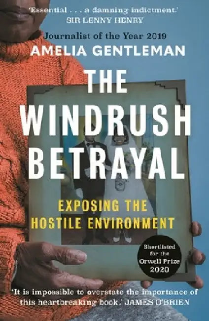 The Windrush Betrayal by Amelia Gentleman