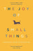 The Joy of Small Things by Hannah Jane Parkinson