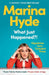 What Just Happened?! by Marina (Diarist) Hyde