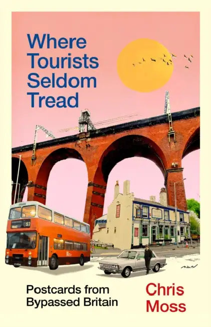 Where Tourists Seldom Tread by Chris Moss