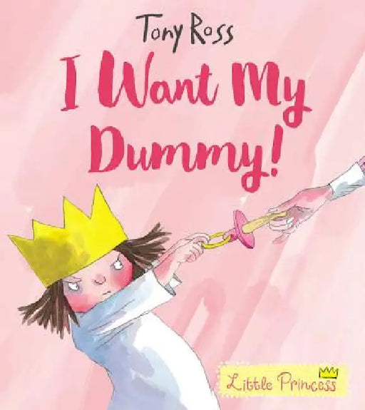 I Want My Dummy!: Volume 5 by Tony Ross