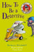 How to Be a Detective: No. 1 Boy Detective by Barbara Mitchelhill