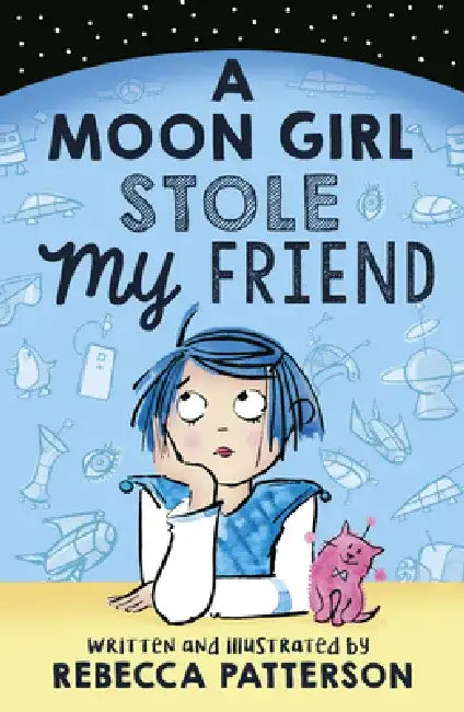 A Moon Girl Stole My Friend, Volume 1 by Rebecca Patterson