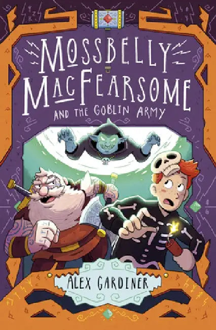 Mossbelly Macfearsome and the Goblin Army, Volume 2 by Alex Gardiner