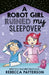 A Robot Girl Ruined My Sleepover, Volume 2 by Rebecca Patterson