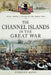 The Channel Islands in the Great War by Stephen Wynn