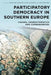 Participatory Democracy in Southern Europe: Causes, Characteristics and Consequences by Joan Font, Donatella Della Porta, Yves Sintomer