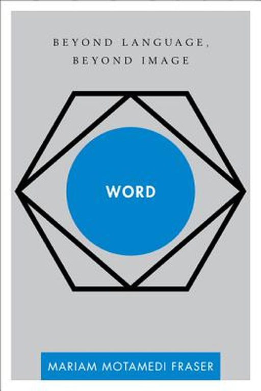 Word: Beyond Language, Beyond Image by Fraser