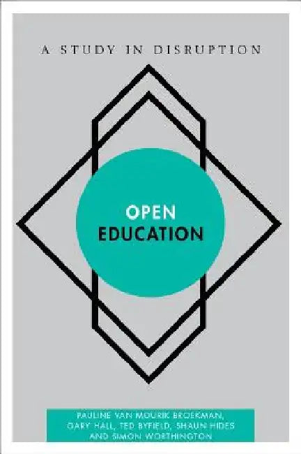 Open Education: A Study in Disruption by Pauline van Mourik Broekman