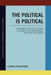 Political is Political: Conformity and the Illusion of Dissent in Contemporary Political Philosophy by Lorna Finlayson