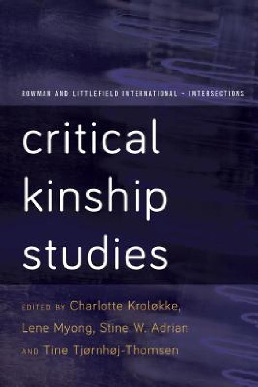 Critical Kinship Studies by Charlotte Kroløkke, Lene Myong, Stine Willum Adrian