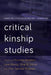 Critical Kinship Studies by Charlotte Kroløkke, Lene Myong, Stine Willum Adrian
