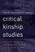 Critical Kinship Studies by Charlotte Kroløkke, Lene Myong, Stine Willum Adrian