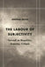 Labour of Subjectivity: Foucault on Biopolitics, Economy, Critique by Andrea Rossi