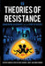 Theories Of Resistance: Anarchism, Geography, and the Spirit of Revolt by Richard J. White, Simon Springer
