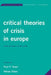 Critical Theories of Crisis in Europe: From Weimar to the Euro by Poul F. Kjaer, Niklas Olsen