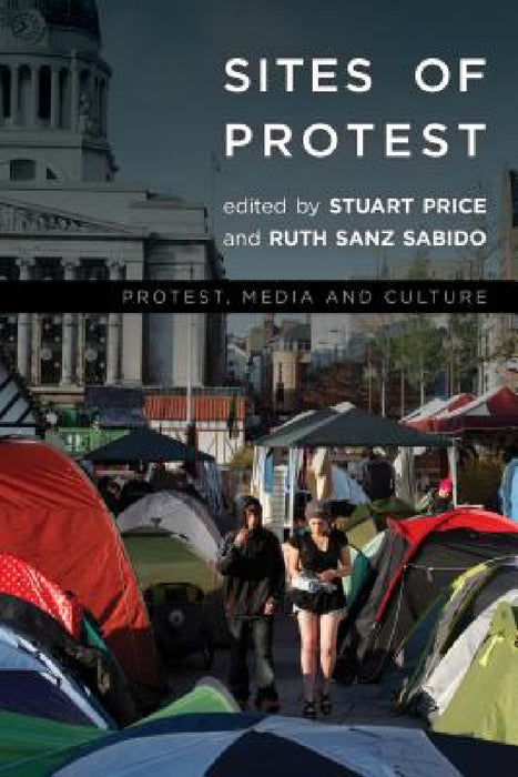 Sites of Protest by Stuart Price, Ruth Sanz Sabido