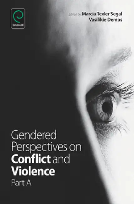 Gendered Perspectives on Conflict and Violence, Part A by Marcia Texler Segal, Demos