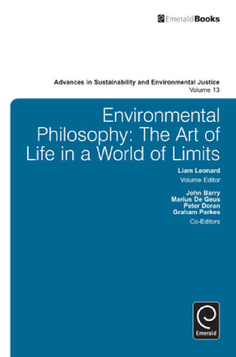 Environmental Philosophy: The Art of Life in a World of Limits by Liam Leonard, John Barry, Marius de Geus