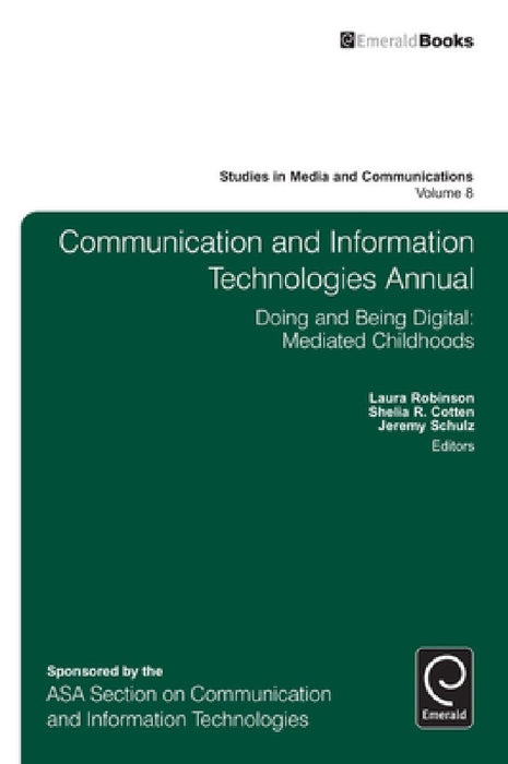 Communication and Information Technologies Annual by Laura Robinson, Shelia R. Cotten, Jeremy Schulz