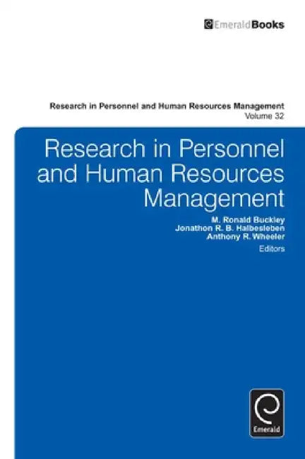 Research in Personnel and Human Resources Management by M. Ronald Buckley, Jonathon R. B. Halbesleben, Anthony R. Wheeler