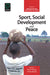 Sport, Social Development and Peace by Kevin Young, Chiaki Okada