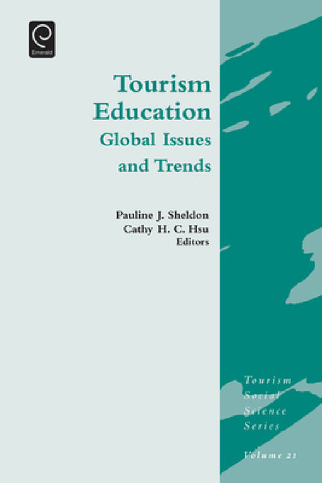Tourism Education: Global Issues and Trends by Pauline J. Sheldon, Cathy H. C. Hsu