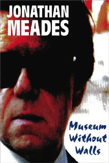 Museum Without Walls by Jonathan Meades
