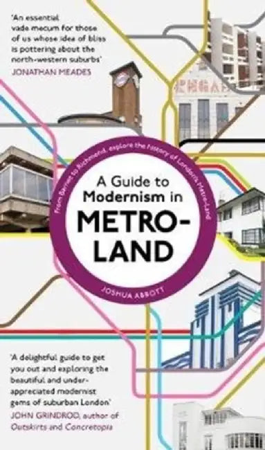 A Guide to Modernism in Metro-Land by Joshua Abbott