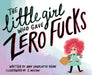 The Litte Girl Whio Gave Zero Fucks