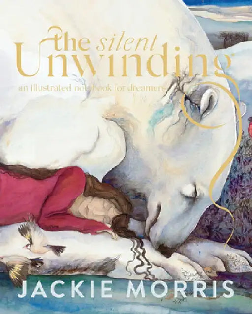 The Silent Unwinding by Jackie Morris