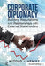 Corporate Diplomacy: Building Reputations and Relationships with External Stakeholders by Witold Henisz