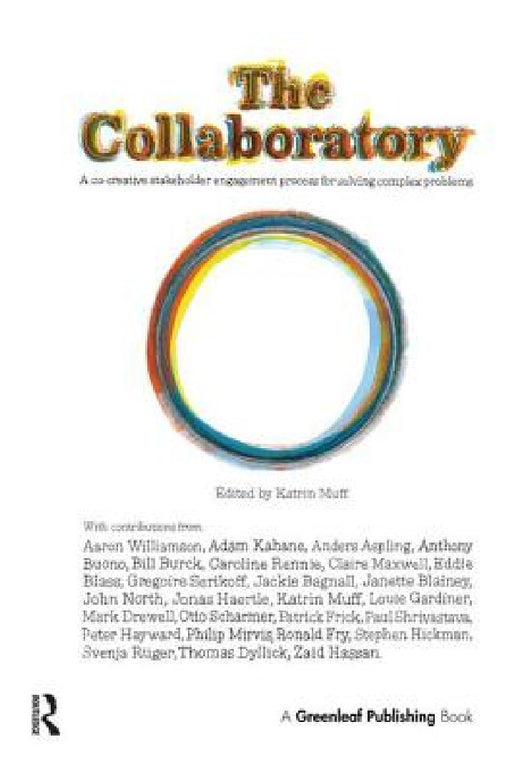 The Collaboratory: A Co-creative Stakeholder Engagement Process for Solving Complex Problems by Katrin Muff