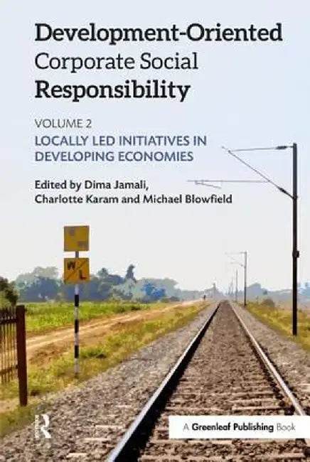 Development-Oriented Corporate Social Responsibility: Volume 2: Locally Led Initiatives in Developing Economies by Dima Jamali