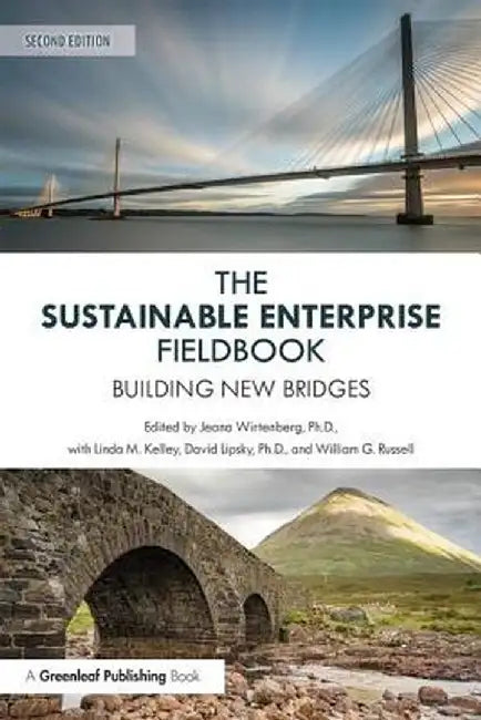 The Sustainable Enterprise Fieldbook: Building New Bridges, Second Edition by Jeana Wirtenberg