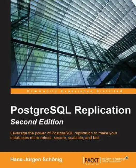 PostgreSQL Replication - Second Edition by Hans-Jürgen Schönig